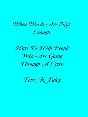 cover image of When Words Are Not Enough; How to Help People Going Through a Crisis